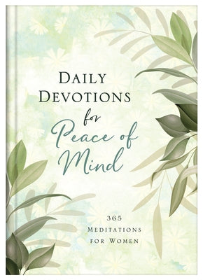 Daily Devotions for Peace of Mind: 365 Meditations for Women by Compiled by Barbour Staff