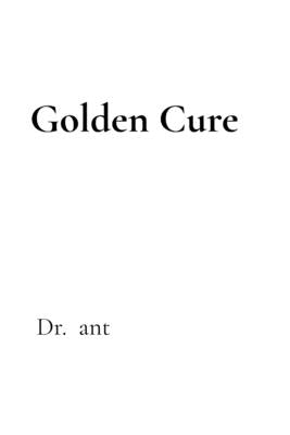 Golden Cure: the Alchemy of Healing with Gold and Selenium by Ant