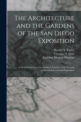 The Architecture and the Gardens of the San Diego Exposition: A Pictorial Survey of the Aesthetic Features of the Panama California International Expo by Winslow, Carleton Monroe