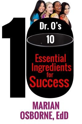 Dr. O's 10 Essential Ingredients for Success: A triumphant journey of a woman who flourishes by Osborne, Marian