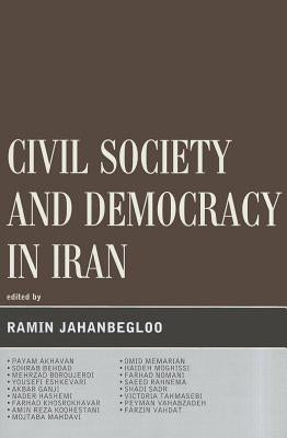 Civil Society and Democracy in Iran by Jahanbegloo, Ramin
