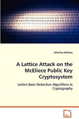 A Lattice Attack on the McEliece Public Key Cryptosystem by Velikova, Zaharina