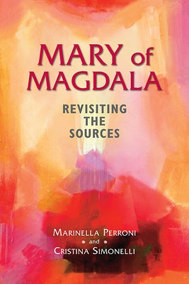 Mary of Magdala: Revisiting the Sources by Perroni, Marinella