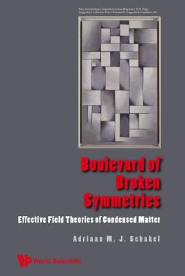 Boulevard of Broken Symmetries by Schakel Adriaan M J