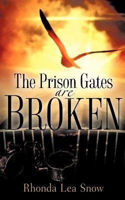 The Prison Gates Are Broken by Snow, Rhonda Lea
