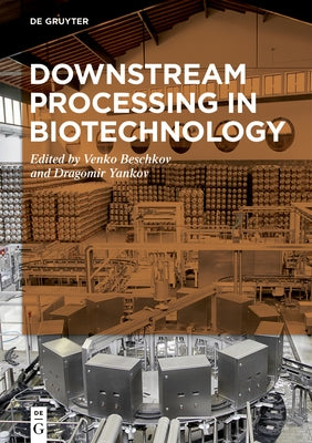Downstream Processing in Biotechnology by Beschkov, Venko N.