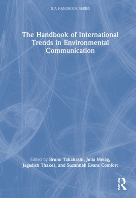 The Handbook of International Trends in Environmental Communication by Takahashi, Bruno