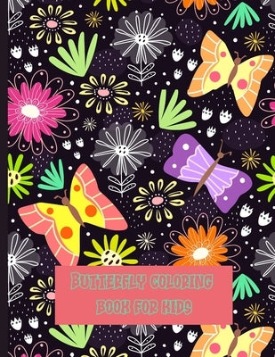 Butterfly coloring book for kids: butterfly coloring book for kids cute and colorful butterflies, the best pictures of children's butterflies for colo by Adib, Boggy