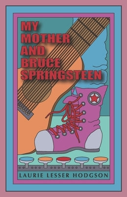 My Mother and Bruce Springsteen by Hodgson, Laurie Lesser