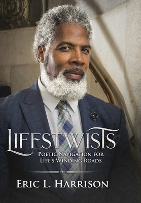 Lifestwists: Poetic Navigation For Life's Winding Roads by Harrison, Eric