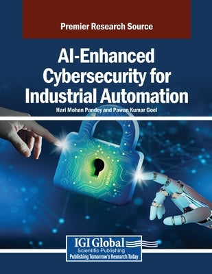AI-Enhanced Cybersecurity for Industrial Automation by Pandey, Hari Mohan