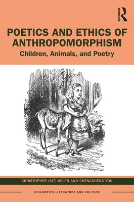 Poetics and Ethics of Anthropomorphism: Children, Animals, and Poetry by Kelen