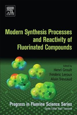 Modern Synthesis Processes and Reactivity of Fluorinated Compounds: Progress in Fluorine Science by Groult, Henri