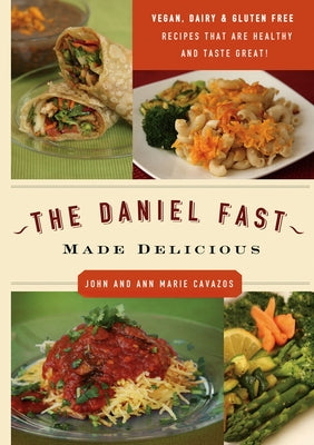 The Daniel Fast Made Delicious by Cavazos, John