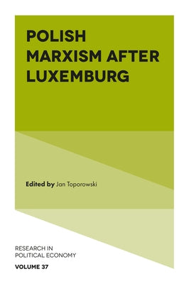 Polish Marxism After Luxemburg by Toporowski, Jan