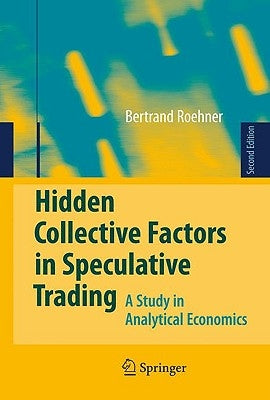 Hidden Collective Factors in Speculative Trading: A Study in Analytical Economics by Roehner, Bertrand M.