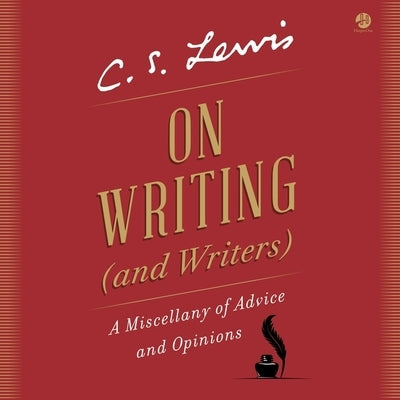 On Writing (and Writers): A Miscellany of Advice and Opinions by Lewis, C. S.