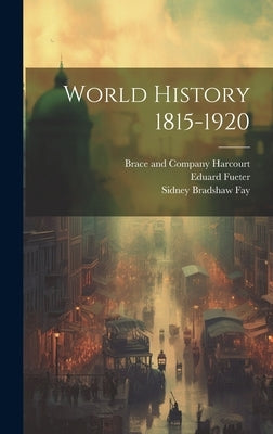 World History 1815-1920 by Fueter, Eduard