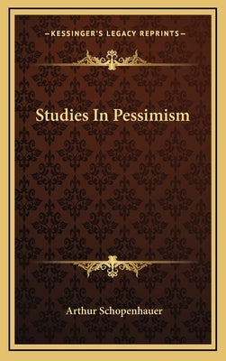 Studies In Pessimism by Schopenhauer, Arthur