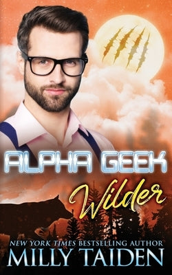 Alpha Geek: Wilder by Taiden, Milly