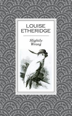 Slightly Wrong by Etheridge, Louise