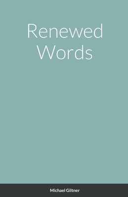 Renewed Words by Giltner, Michael