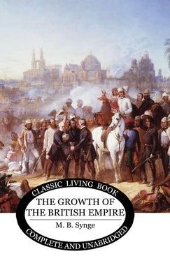 The Growth of the British Empire by Synge, M. B.