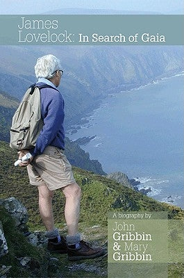 James Lovelock: In Search of Gaia by Gribbin, John