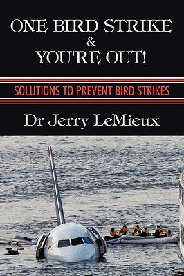 One Bird Strike and You're Out!: Solutions to Prevent Bird Strikes by LeMieux, Jerry