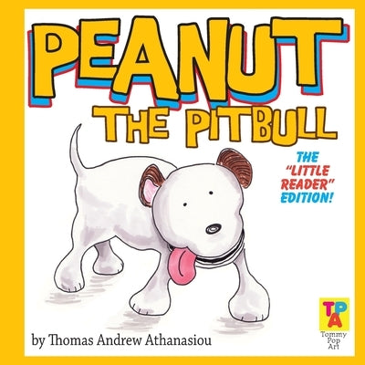 Peanut The Pitbull: The "Little Reader" Edition! by Athanasiou, Thomas Andrew