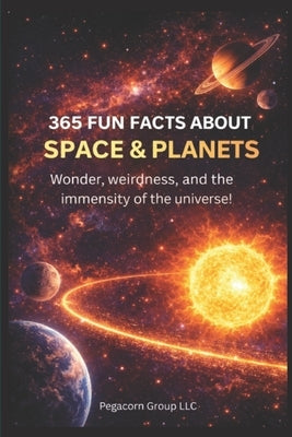 365 Fun Facts about Space and Planets by Group LLC, Pegacorn