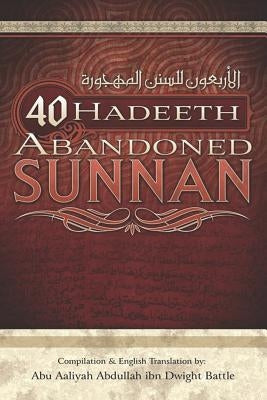 40 Hadeeth Abandoned Sunnan by Dwight Battle, Aaliyah Abdullah Ibn