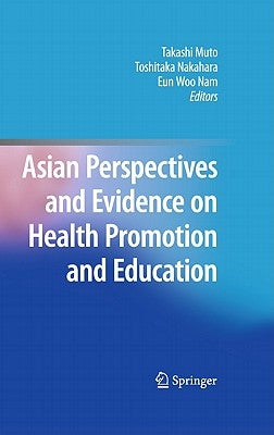 Asian Perspectives and Evidence on Health Promotion and Education by Muto, Takashi