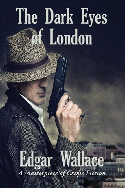 The Dark Eyes of London by Wallace, Edgar