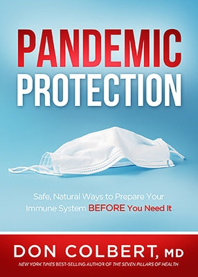 Pandemic Protection: Safe, Natural Ways to Prepare Your Immune System Before You Need It by Colbert, Don
