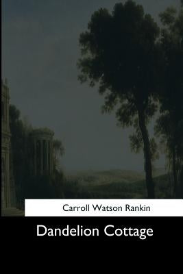 Dandelion Cottage by Rankin, Carroll Watson