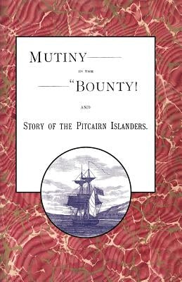 Mutiny in the Bounty! And the story of the Pitcairn islanders by McFarland, Alfred