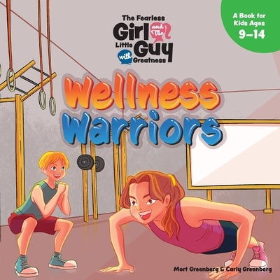 The Fearless Girl and the Little Guy with Greatness - Wellness Warriors by Greenberg, Mort