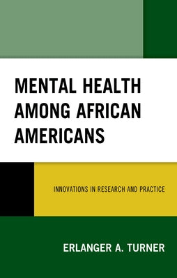 Mental Health among African Americans: Innovations in Research and Practice by Turner, Erlanger A.