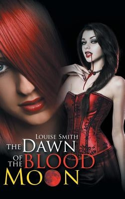 The Dawn of the Blood Moon by Smith, Louise