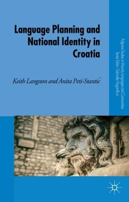 Language Planning and National Identity in Croatia by Langston, K.