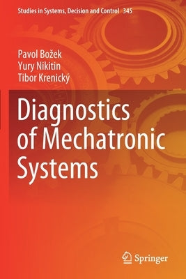 Diagnostics of Mechatronic Systems by Bozek, Pavol