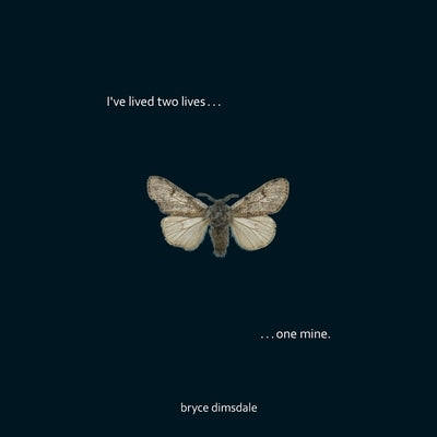 I've lived two lives, one mine. by Dimsdale, Bryce