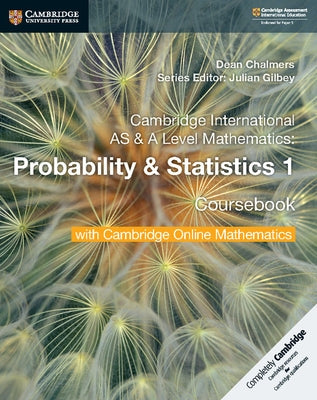 Cambridge International as & a Level Mathematics Probability & Statistics 1 Coursebook with Cambridge Online Mathematics (2 Years) by Chalmers, Dean