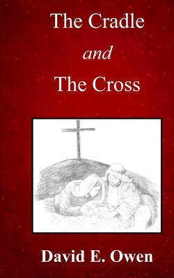 The Cradle and The Cross by Owen, David E.