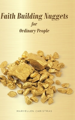 Faith Building Nuggets for Ordinary People by Christmas, Maryellen