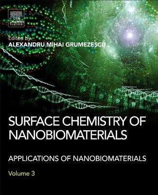 Surface Chemistry of Nanobiomaterials: Applications of Nanobiomaterials by Grumezescu, Alexandru