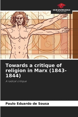 Towards a critique of religion in Marx (1843-1844) by Sousa, Paulo Eduardo de