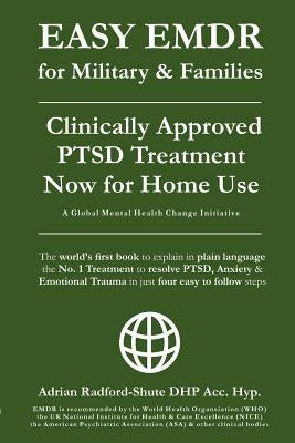 EASY EMDR for MILITARY & FAMILIES: The World's No. 1 Clinically Approved Treatment for PTSD & Anxiety now available for Home Use - in Just 4 EASY Step by Dhp Acc Hyp, Adrian Radford