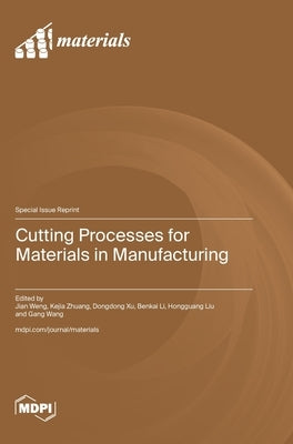 Cutting Processes for Materials in Manufacturing by Weng, Jian